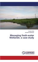Managing fresh-water Wetlands