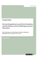 Die drei Kapitalarten nach Pierre Bourdieu und ihr Einfluss auf den Bildungsweg eines Menschen