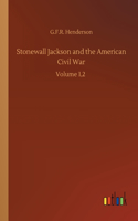 Stonewall Jackson and the American Civil War