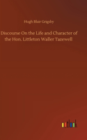 Discourse On the Life and Character of the Hon. Littleton Waller Tazewell