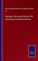 Catalogue of the surgical Section of the United States Army Medical Museum