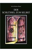 Der Schlüssel zum Selbst: Positives Denken für Anfänger und Fortgeschrittene(German)