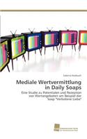 Mediale Wertvermittlung in Daily Soaps: (German)
