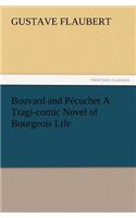 Bouvard and Pécuchet A Tragi-comic Novel of Bourgeois Life