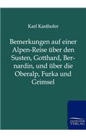 Bemerkungen auf einer Alpen-Reise über den Susten, Gotthard, Bernardin, und über die Oberalp, Furka und Grimsel