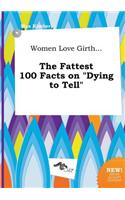 Women Love Girth... the Fattest 100 Facts on Dying to Tell