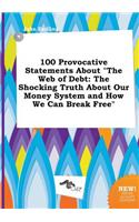 100 Provocative Statements about the Web of Debt