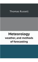Meteorology Weather, and Methods of Forecasting