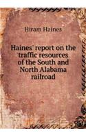 Haines' Report on the Traffic Resources of the South and North Alabama Railroad