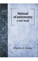 Manual of astronomy a text-book: (English)