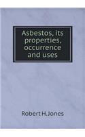 Asbestos, its properties, occurrence and uses: (English)