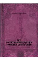 Die Wuerttembergischen Familien-Stiftungen