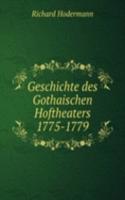 Geschichte des Gothaischen Hoftheaters 1775-1779