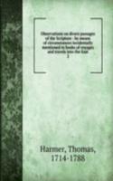Observations on divers passages of the Scripture : by means of circumstances incidentally mentioned in books of voyages and travels into the East
