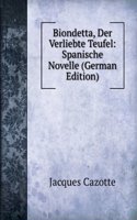 Biondetta, Der Verliebte Teufel: Spanische Novelle (German Edition)