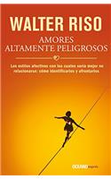 Amores altamente peligrosos (Biblioteca Walter Riso) (Spanish Edition)