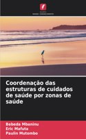 Coordenação das estruturas de cuidados de saúde por zonas de saúde