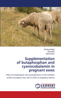 Supplementation of butaphosphan and cyanocobalamin in pregnant ewes