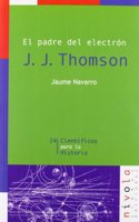 El padre del electron. J. J. Thomson