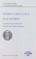 Federico Garcia Lorca en su entorno: La infancia en la construccion de la identidad literaria lorquiana