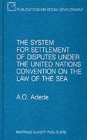 The System for Settlement of Disputes Under the United Nations Convention on the Law of the Sea