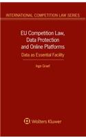 EU Competition Law, Data Protection and Online Platforms: Data as Essential Facility
