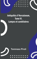 Antiquités d'Herculanum, Tome VI. Lampes et candélabres