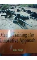 Maoist Training : An Innovative Approach