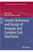 Seismic Behaviour and Design of Irregular and Complex Civil Structures