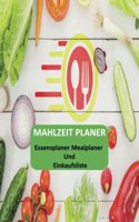 Mahlzeit Planer: Essensplaner Mealplaner und Einkaufsliste: Menuplanung leicht gemacht in DIN A4 (German Edition)