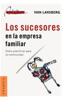 Los Sucesores En La Empresa Familiar: Como Planificar Para La Continuidad