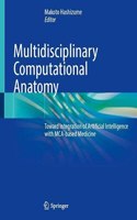Multidisciplinary Computational Anatomy