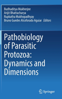 Pathobiology of Parasitic Protozoa: Dynamics and Dimensions