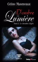D'Ombre Et de Lumiere: 2 - Le Chevalier D'Agris