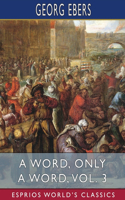 Word, Only a Word, Vol. 3 (Esprios Classics): Translated by Mary J. Safford