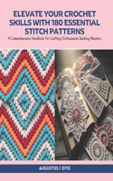 Elevate Your Crochet Skills with 180 Essential Stitch Patterns