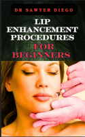 Lip Enhancement Procedures for Beginners