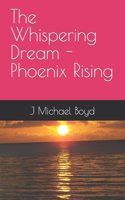 Whispering Dream - Phoenix Rising