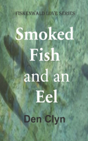 Smoked Fish and an Eel