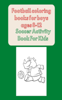 Football coloring books for boys ages 8-12: Soccer Activity Book For Kids