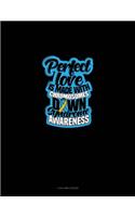 Perfect Love Is Made With Chromosomes Down Syndrome Awareness