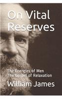 On Vital Reserves: The Energies of Men. The Gospel of RelaxationOn Vital Reserves: The Energies of Men. The Gospel of Relaxation