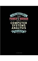 Never Underestimate The Power Of A Woman With A Computer Systems Analysis Degree: 3 Column Ledger