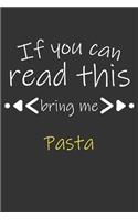 If you can read this bring me Pasta: Best Line Journal For Pasta lover perfect for valentine, saint patrick and birthda gift