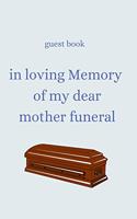 in loving Memory of my dear mother funeral guest book: funeral guest book, remembrance book for funerals or wake-elegant memorial guest book
