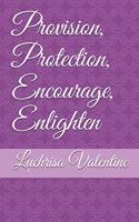Provision, Protection, Encourage, Enlighten