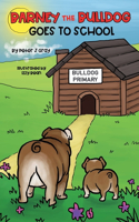 Barney The Bulldog Goes To School