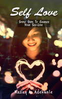 Self Love: Simple Steps to Enhance Your Self-Love