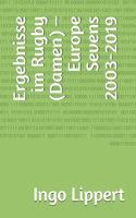 Ergebnisse im Rugby (Damen) - Europe Sevens 2003-2019: (1028 Sportstatistik)