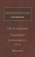 United States Code Annotated Title 16 Conservation 2020 Edition §§410ww - 460ccc-4 Volume 2